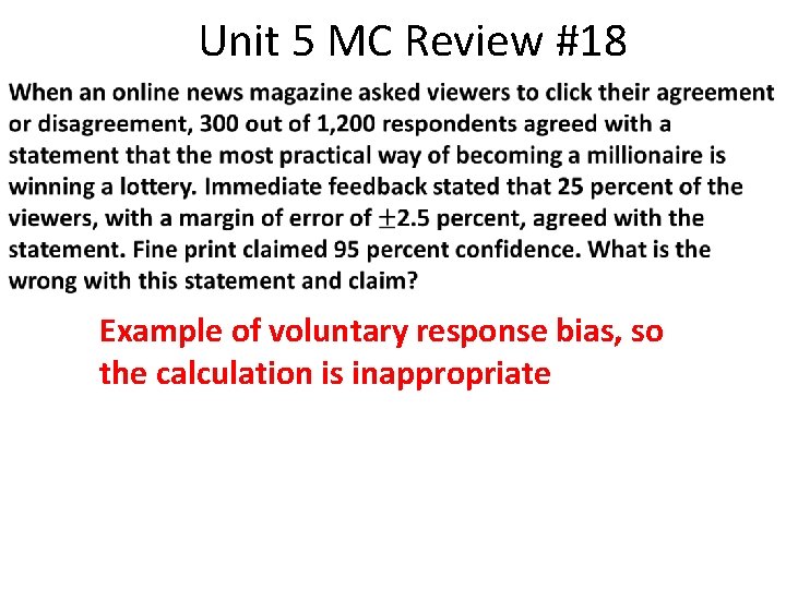 Unit 5 MC Review #18 Example of voluntary response bias, so the calculation is