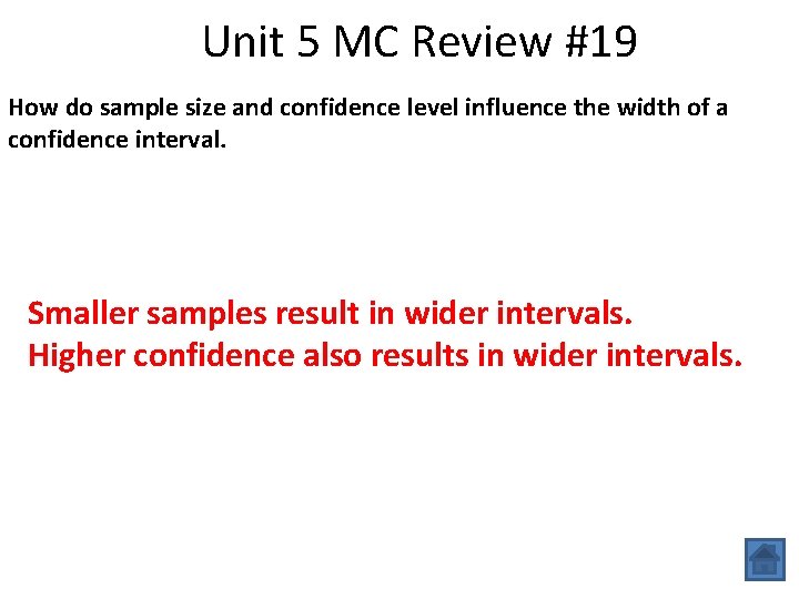Unit 5 MC Review #19 How do sample size and confidence level influence the