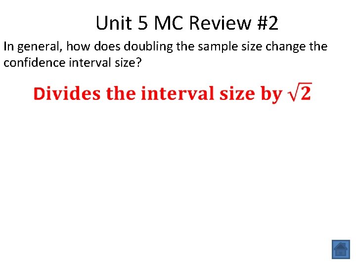 Unit 5 MC Review #2 In general, how does doubling the sample size change