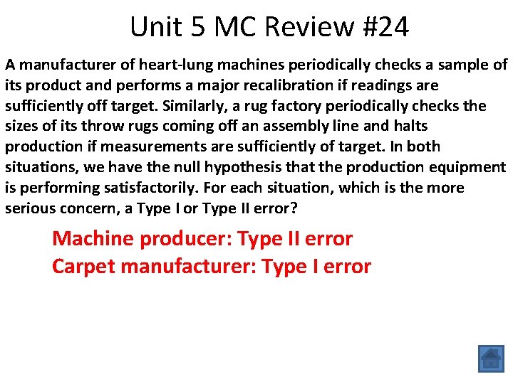 Unit 5 MC Review #24 A manufacturer of heart-lung machines periodically checks a sample