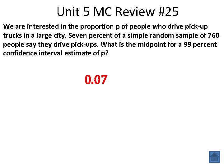 Unit 5 MC Review #25 We are interested in the proportion p of people