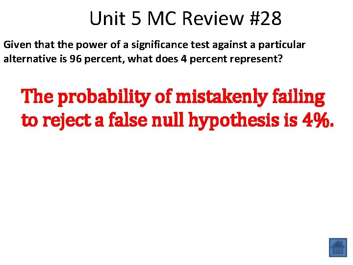 Unit 5 MC Review #28 Given that the power of a significance test against