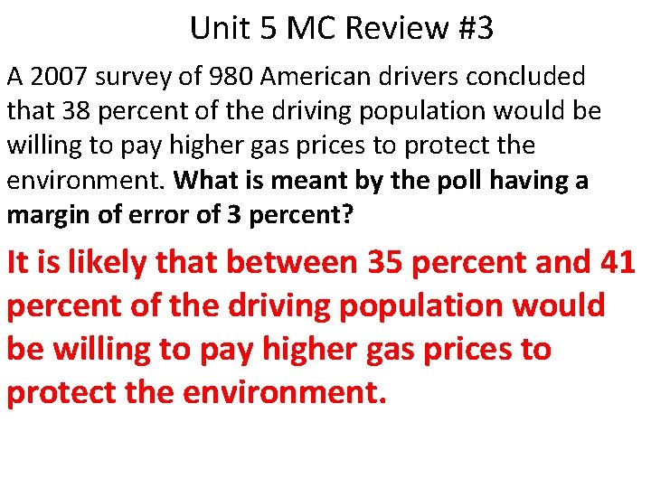 Unit 5 MC Review #3 A 2007 survey of 980 American drivers concluded that