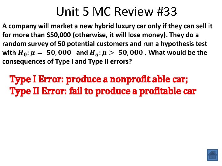 Unit 5 MC Review #33 Type I Error: produce a nonprofit able car; Type