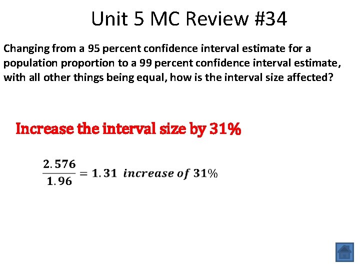 Unit 5 MC Review #34 Changing from a 95 percent confidence interval estimate for