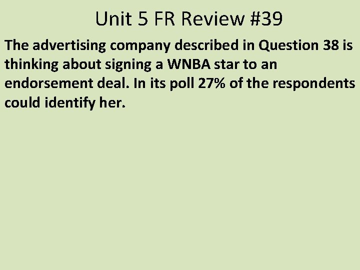 Unit 5 FR Review #39 The advertising company described in Question 38 is thinking