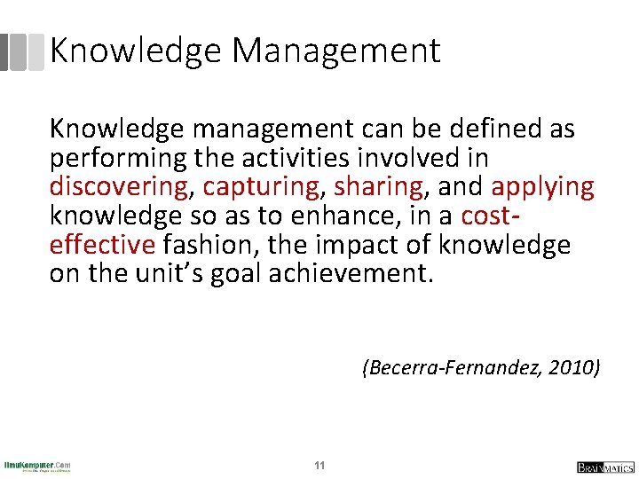Knowledge Management Knowledge management can be defined as performing the activities involved in discovering, Knowledge Management Knowledge management can be defined as performing the activities involved in discovering,
