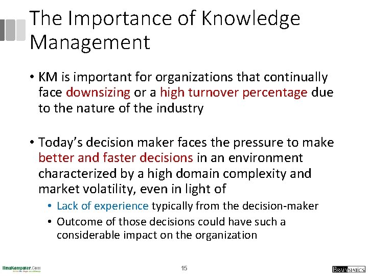 The Importance of Knowledge Management • KM is important for organizations that continually face The Importance of Knowledge Management • KM is important for organizations that continually face