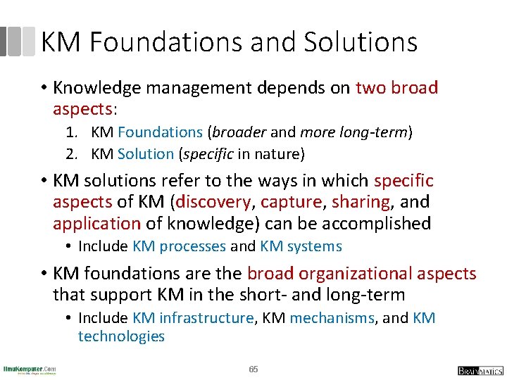 KM Foundations and Solutions • Knowledge management depends on two broad aspects: 1. KM KM Foundations and Solutions • Knowledge management depends on two broad aspects: 1. KM