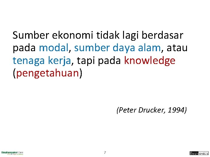 Sumber ekonomi tidak lagi berdasar pada modal, sumber daya alam, atau tenaga kerja, tapi Sumber ekonomi tidak lagi berdasar pada modal, sumber daya alam, atau tenaga kerja, tapi