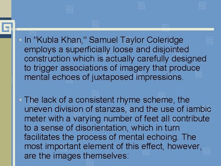  • In "Kubla Khan, " Samuel Taylor Coleridge employs a superficially loose and