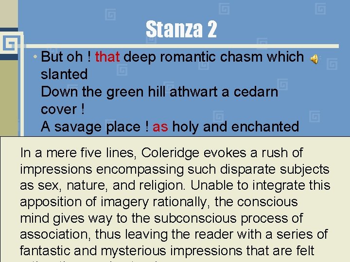 Stanza 2 • But oh ! that deep romantic chasm which slanted Down the