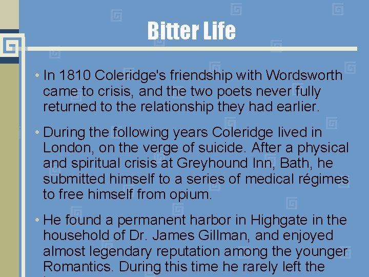 Bitter Life • In 1810 Coleridge's friendship with Wordsworth came to crisis, and the