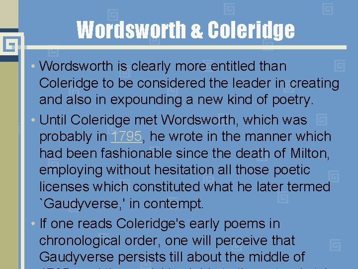 Wordsworth & Coleridge • Wordsworth is clearly more entitled than Coleridge to be considered