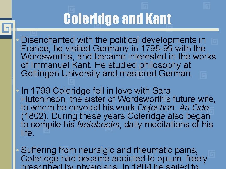 Coleridge and Kant • Disenchanted with the political developments in France, he visited Germany