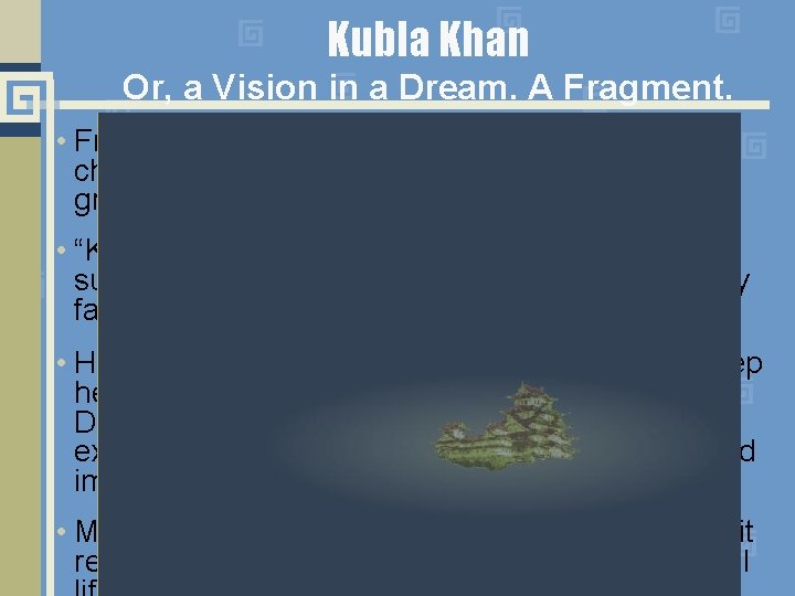 Kubla Khan Or, a Vision in a Dream. A Fragment. • From 1808 to