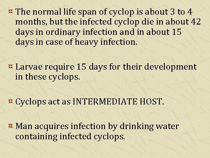 The normal life span of cyclop is about 3 to 4 months, but the