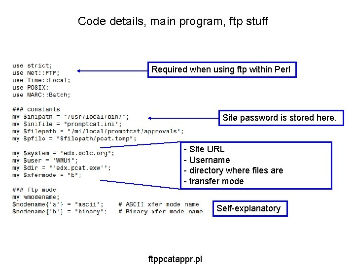 Code details, main program, ftp stuff Required when using ftp within Perl Site password Code details, main program, ftp stuff Required when using ftp within Perl Site password