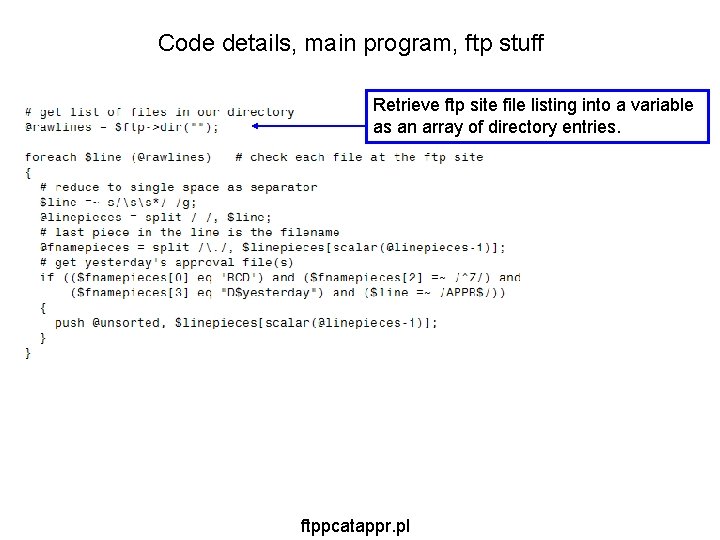 Code details, main program, ftp stuff Retrieve ftp site file listing into a variable Code details, main program, ftp stuff Retrieve ftp site file listing into a variable