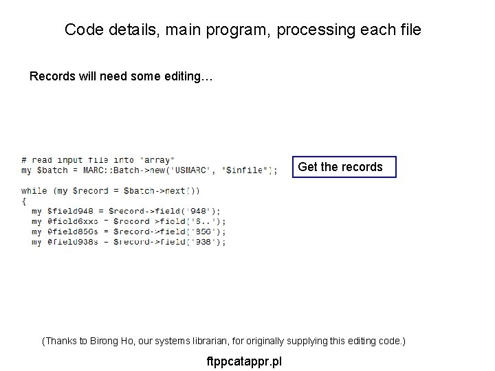 Code details, main program, processing each file Records will need some editing… Get the Code details, main program, processing each file Records will need some editing… Get the