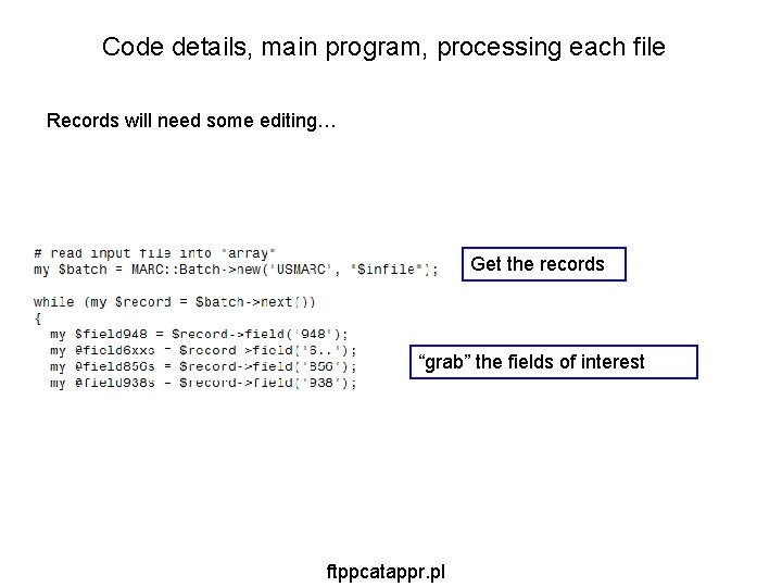 Code details, main program, processing each file Records will need some editing… Get the Code details, main program, processing each file Records will need some editing… Get the