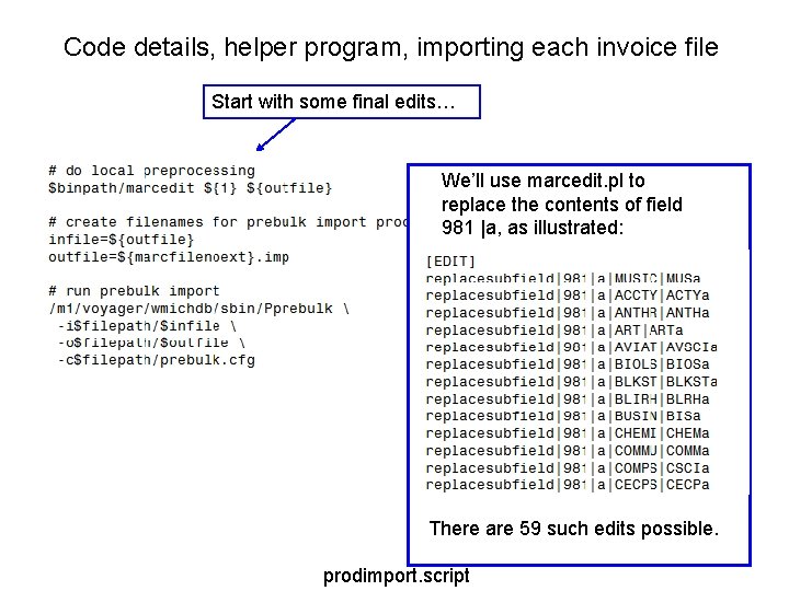Code details, helper program, importing each invoice file Start with some final edits… We’ll Code details, helper program, importing each invoice file Start with some final edits… We’ll