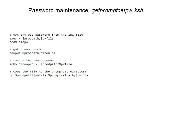 Password maintenance, getpromptcatpw. ksh Password maintenance, getpromptcatpw. ksh