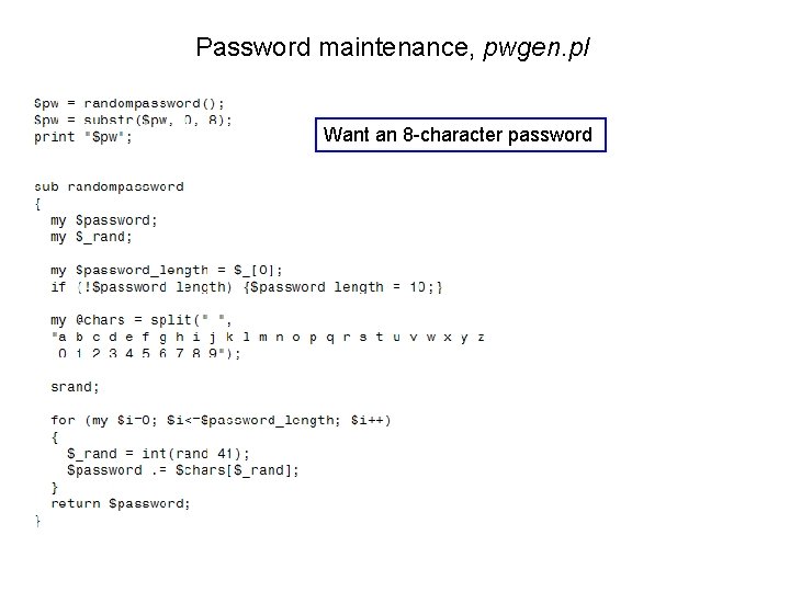 Password maintenance, pwgen. pl Want an 8 -character password Password maintenance, pwgen. pl Want an 8 -character password