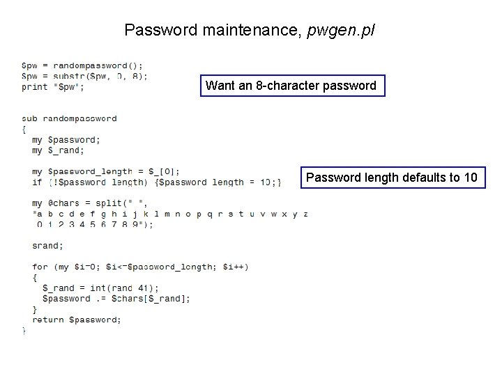 Password maintenance, pwgen. pl Want an 8 -character password Password length defaults to 10 Password maintenance, pwgen. pl Want an 8 -character password Password length defaults to 10
