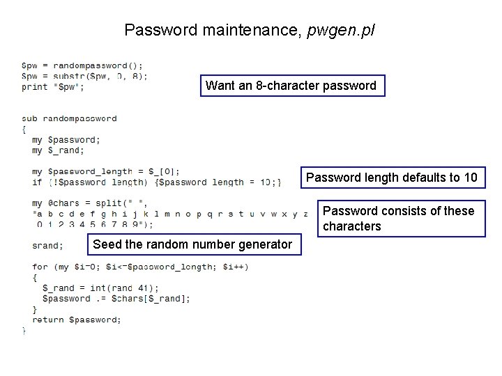 Password maintenance, pwgen. pl Want an 8 -character password Password length defaults to 10 Password maintenance, pwgen. pl Want an 8 -character password Password length defaults to 10