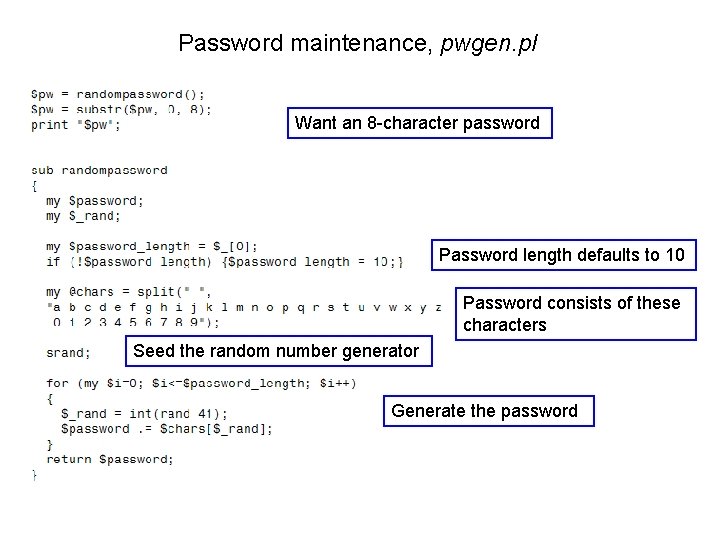 Password maintenance, pwgen. pl Want an 8 -character password Password length defaults to 10 Password maintenance, pwgen. pl Want an 8 -character password Password length defaults to 10