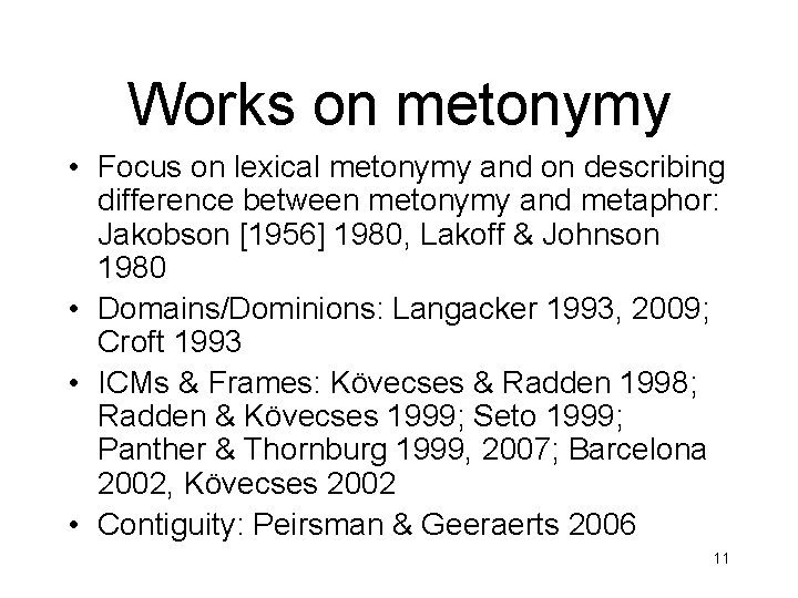 Works on metonymy • Focus on lexical metonymy and on describing difference between metonymy