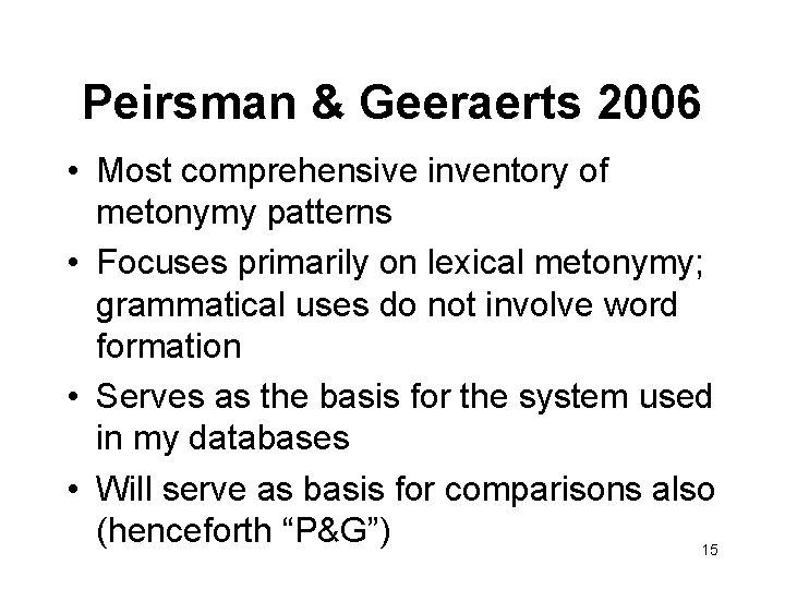 Peirsman & Geeraerts 2006 • Most comprehensive inventory of metonymy patterns • Focuses primarily