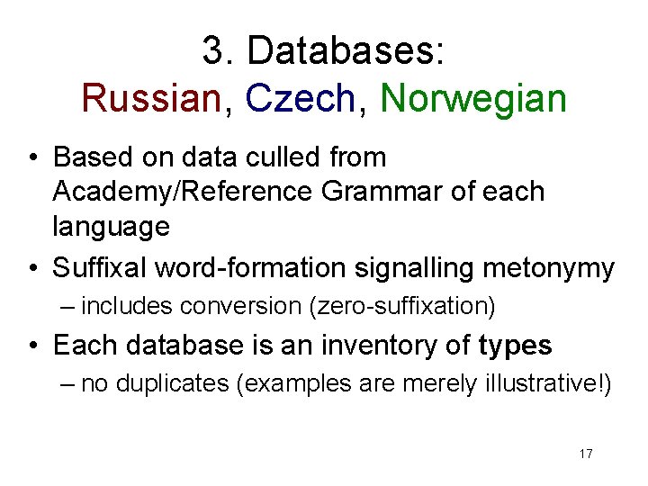 3. Databases: Russian, Czech, Norwegian • Based on data culled from Academy/Reference Grammar of