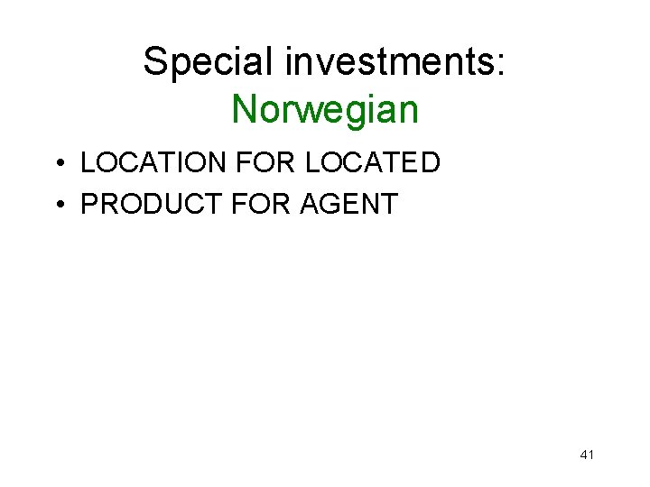 Special investments: Norwegian • LOCATION FOR LOCATED • PRODUCT FOR AGENT 41 