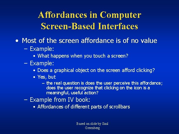 Affordances in Computer Screen-Based Interfaces • Most of the screen affordance is of no