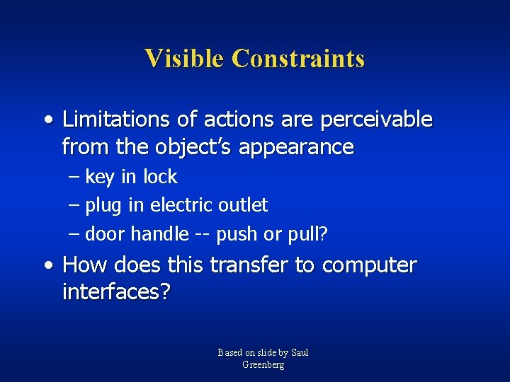 Visible Constraints • Limitations of actions are perceivable from the object’s appearance – key