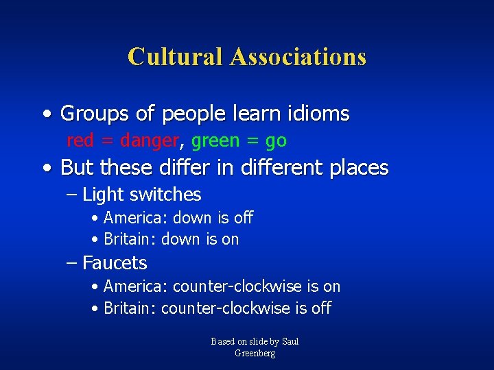 Cultural Associations • Groups of people learn idioms red = danger, green = go