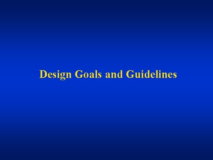 Design Goals and Guidelines 