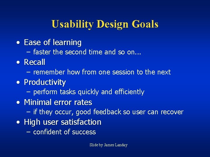 Usability Design Goals • Ease of learning – faster the second time and so