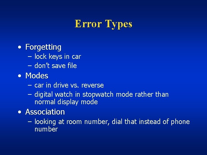 Error Types • Forgetting – lock keys in car – don’t save file •