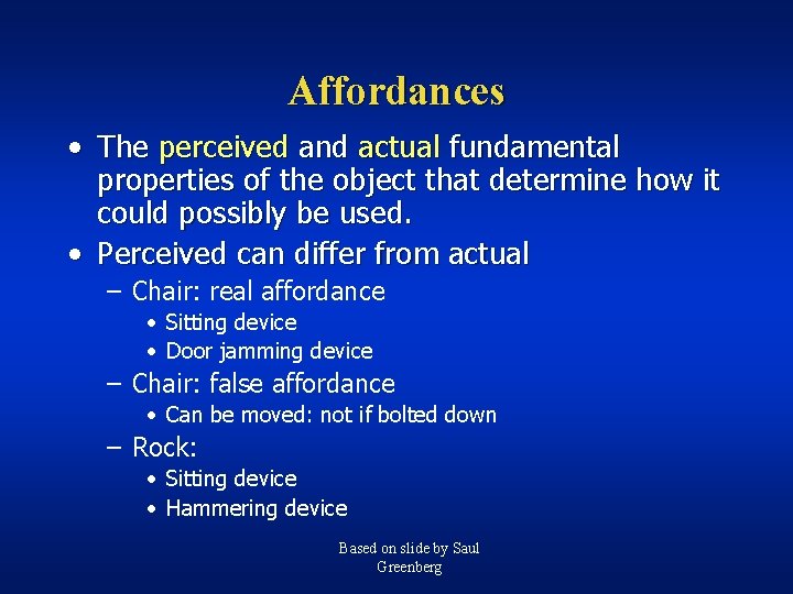 Affordances • The perceived and actual fundamental properties of the object that determine how