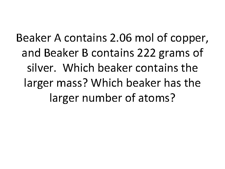 Beaker A contains 2. 06 mol of copper, and Beaker B contains 222 grams