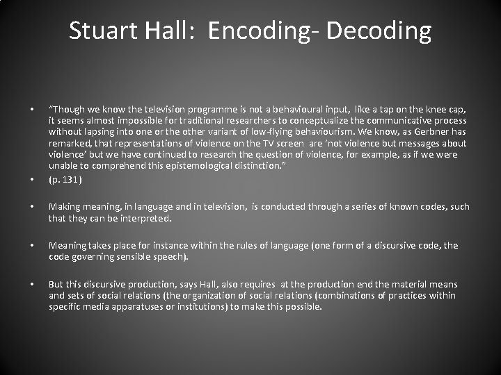 Stuart Hall: Encoding- Decoding • • “Though we know the television programme is not