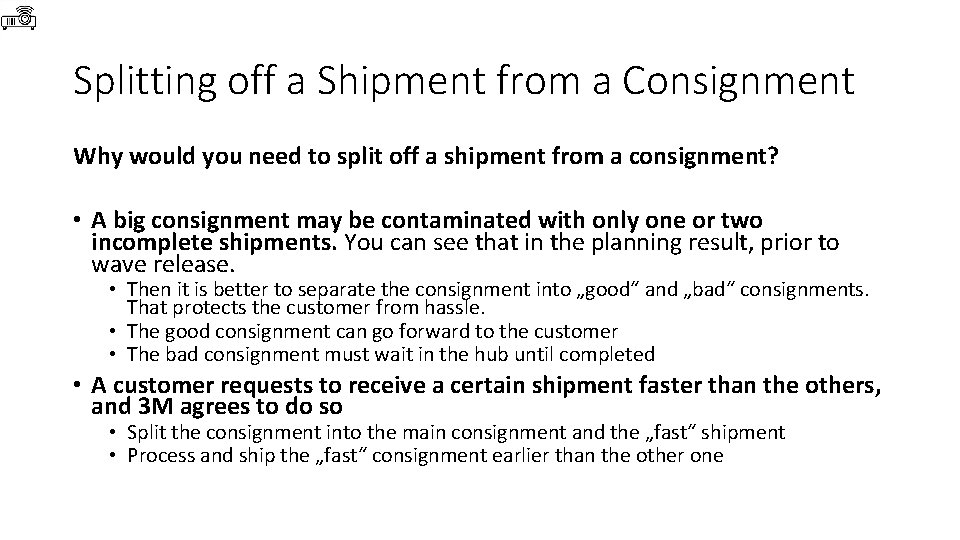 Splitting off a Shipment from a Consignment Why would you need to split off