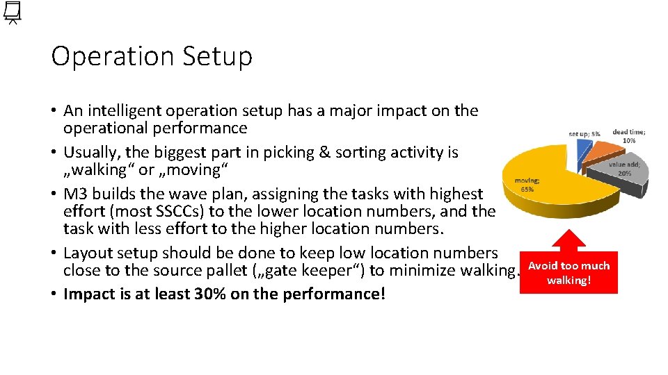 Operation Setup • An intelligent operation setup has a major impact on the operational