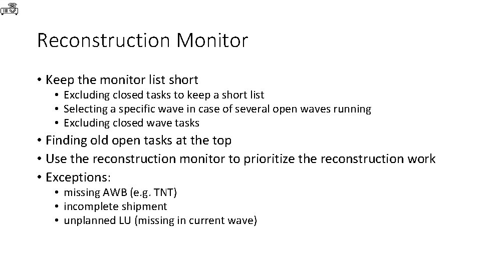 Reconstruction Monitor • Keep the monitor list short • Excluding closed tasks to keep