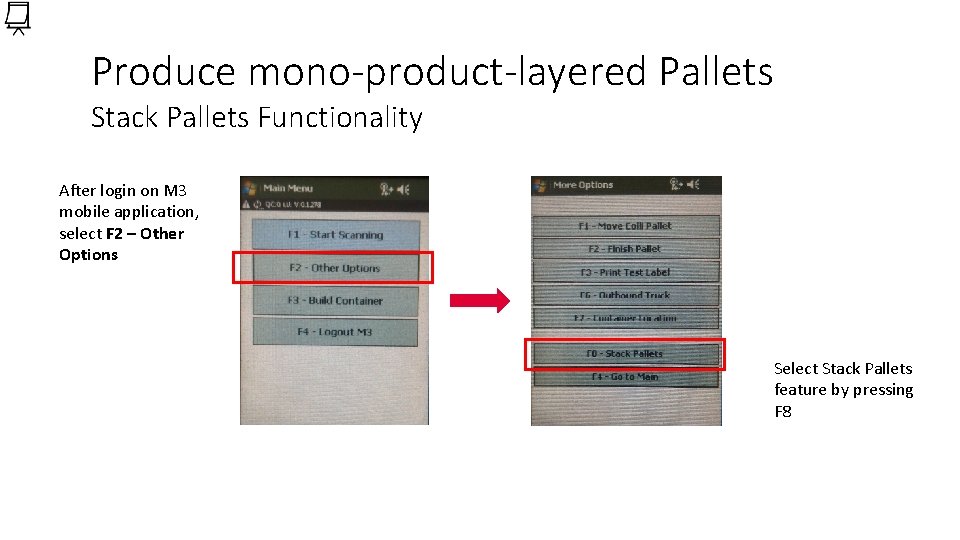 Produce mono-product-layered Pallets Stack Pallets Functionality After login on M 3 mobile application, select