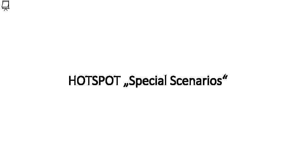 HOTSPOT „Special Scenarios“ 