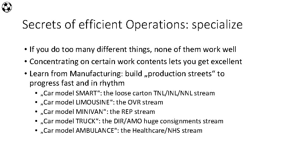 Secrets of efficient Operations: specialize • If you do too many different things, none